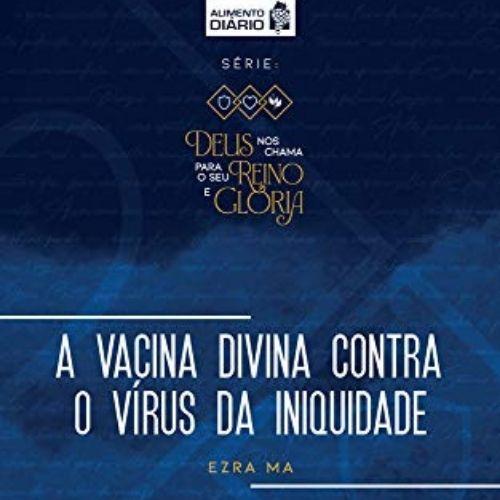 A Vacina Divina Contra o Vírus da Iniquidade