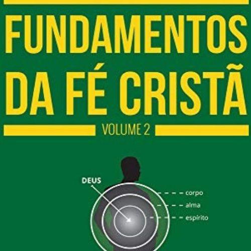 Fundamentos da Fé Cristã - Volume 2